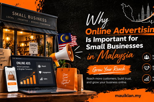 Why Online Advertising Is Important for Small Businesses in Malaysia